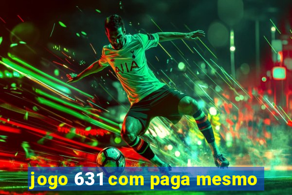 jogo 631 com paga mesmo